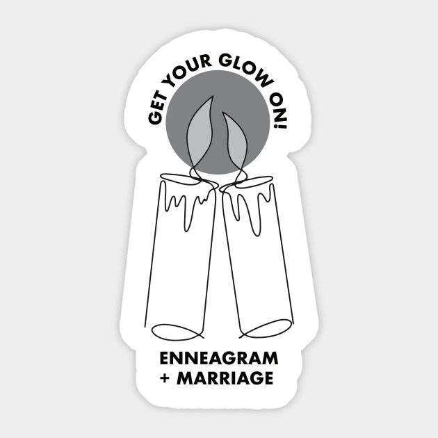 Grey "Get Your Glow On!" Tee & Other Products Sticker by Enneagramandmarriage